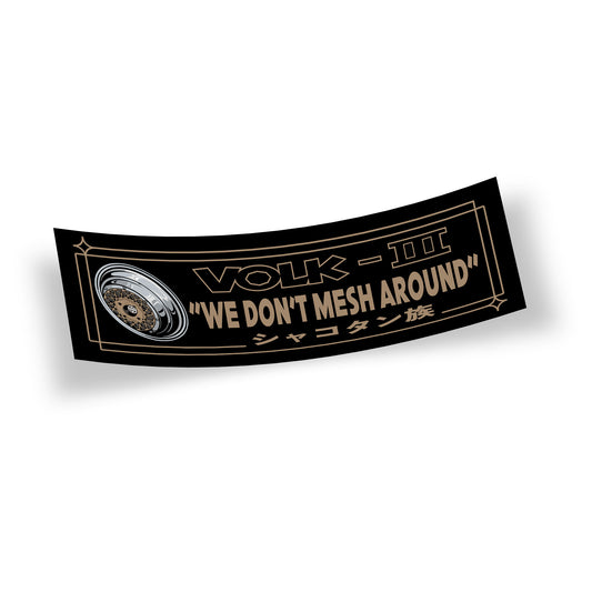 Volk Mesh slap sticker featuring a Volk Mesh wheel with gold text we don't mesh around on a black background with gold border